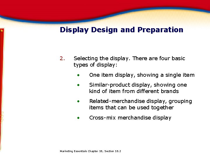Display Design and Preparation 2. Selecting the display. There are four basic types of
