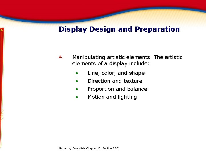 Display Design and Preparation 4. Manipulating artistic elements. The artistic elements of a display