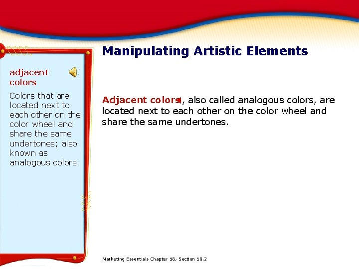 Manipulating Artistic Elements adjacent colors Colors that are located next to each other on