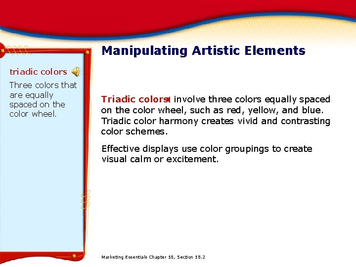 Manipulating Artistic Elements triadic colors Three colors that are equally spaced on the color