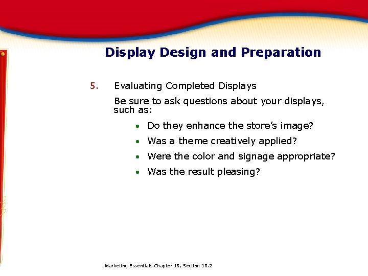 Display Design and Preparation 5. Evaluating Completed Displays Be sure to ask questions about