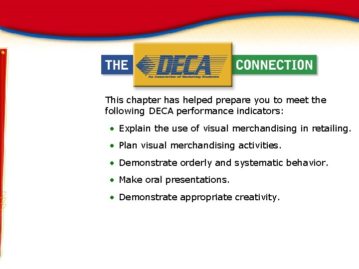 This chapter has helped prepare you to meet the following DECA performance indicators: •