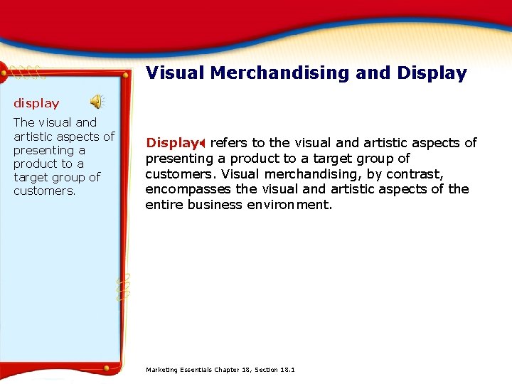 Visual Merchandising and Display display The visual and artistic aspects of presenting a product