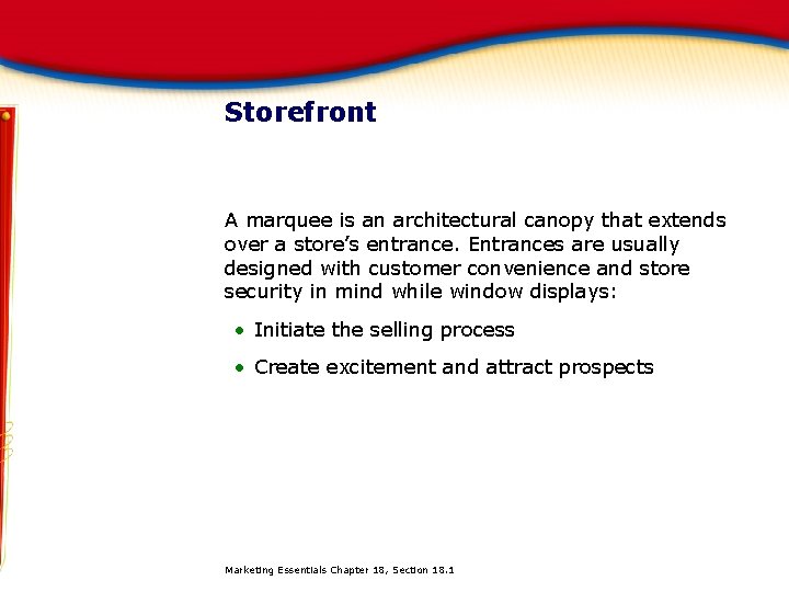 Storefront A marquee is an architectural canopy that extends over a store’s entrance. Entrances