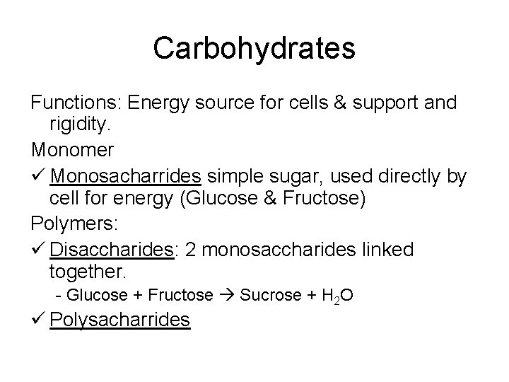 Carbohydrates Functions: Energy source for cells & support and rigidity. Monomer ü Monosacharrides simple