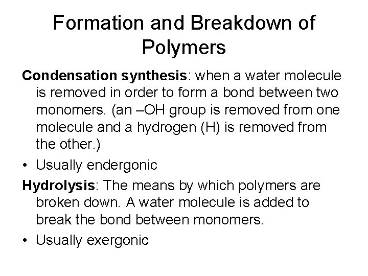 Formation and Breakdown of Polymers Condensation synthesis: when a water molecule is removed in