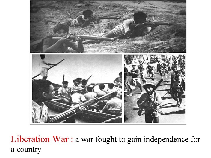 Liberation War : a war fought to gain independence for a country 