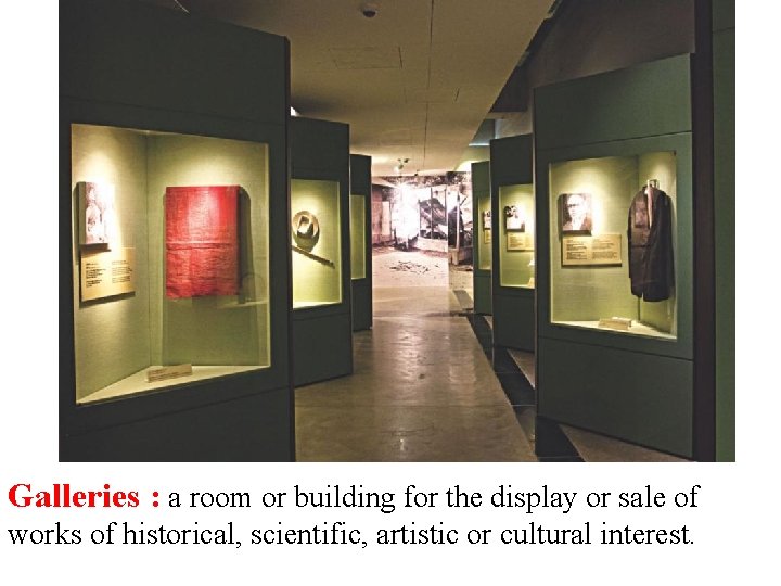 Galleries : a room or building for the display or sale of works of