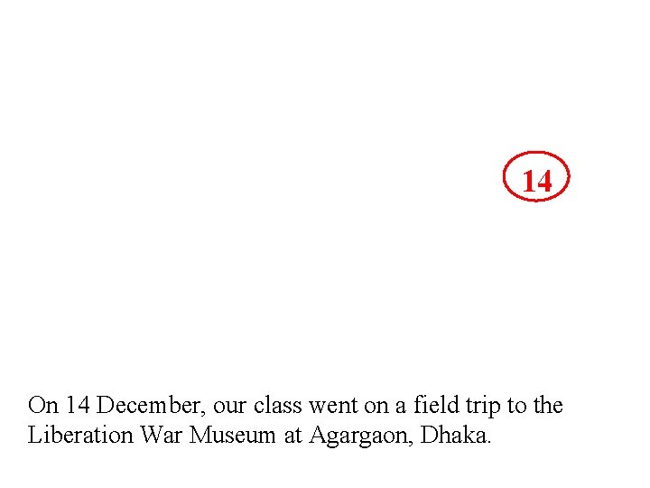 14 On 14 December, our class went on a field trip to the Liberation