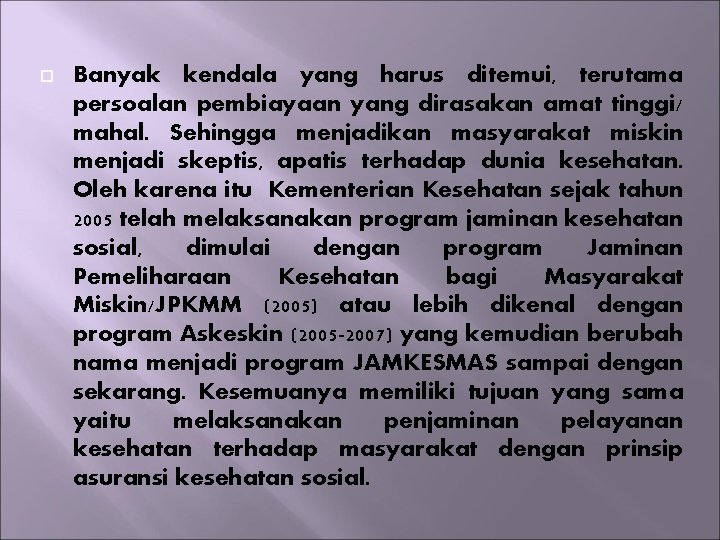  Banyak kendala yang harus ditemui, terutama persoalan pembiayaan yang dirasakan amat tinggi/ mahal.