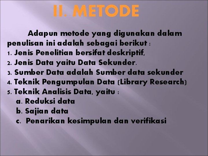 II. METODE Adapun metode yang digunakan dalam penulisan ini adalah sebagai berikut : 1.