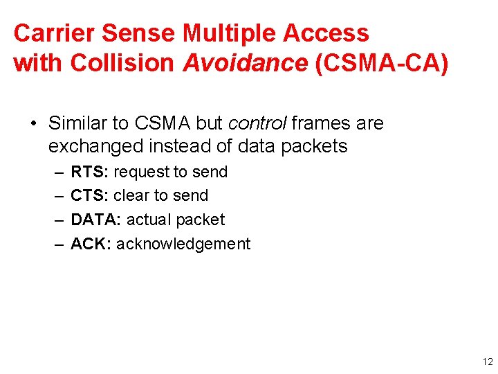 Carrier Sense Multiple Access with Collision Avoidance (CSMA-CA) • Similar to CSMA but control