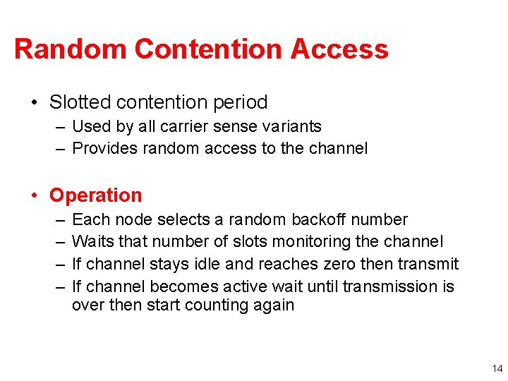 Random Contention Access • Slotted contention period – Used by all carrier sense variants