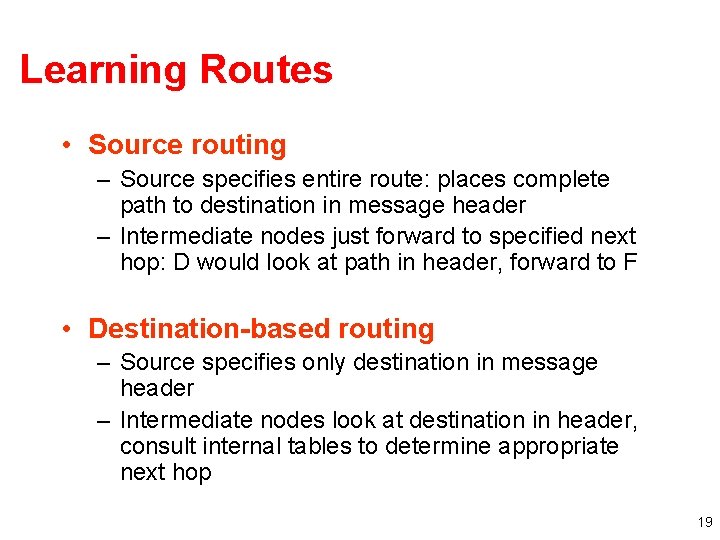 Learning Routes • Source routing – Source specifies entire route: places complete path to