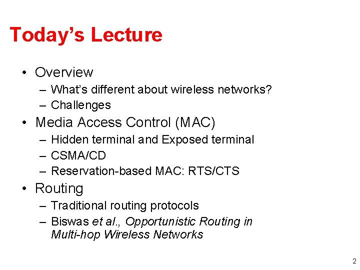 Today’s Lecture • Overview – What’s different about wireless networks? – Challenges • Media