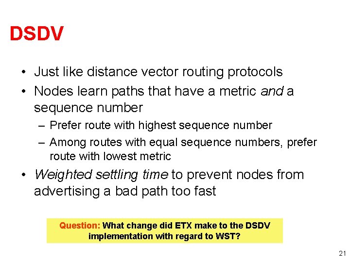 DSDV • Just like distance vector routing protocols • Nodes learn paths that have