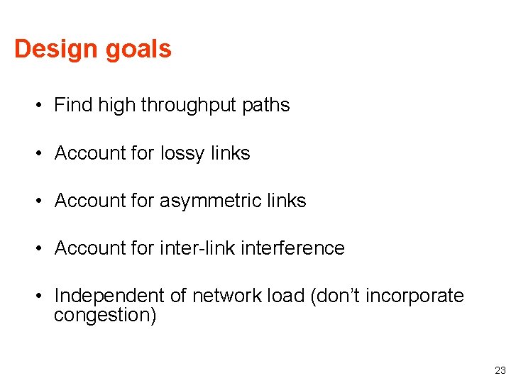 Design goals • Find high throughput paths • Account for lossy links • Account