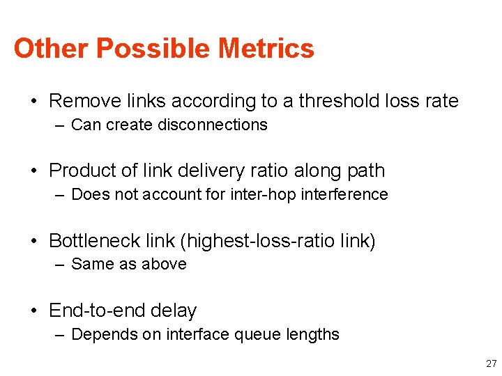 Other Possible Metrics • Remove links according to a threshold loss rate – Can
