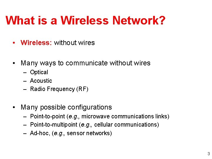 What is a Wireless Network? • Wireless: without wires • Many ways to communicate