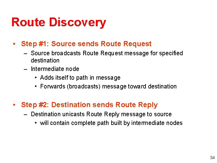 Route Discovery • Step #1: Source sends Route Request – Source broadcasts Route Request