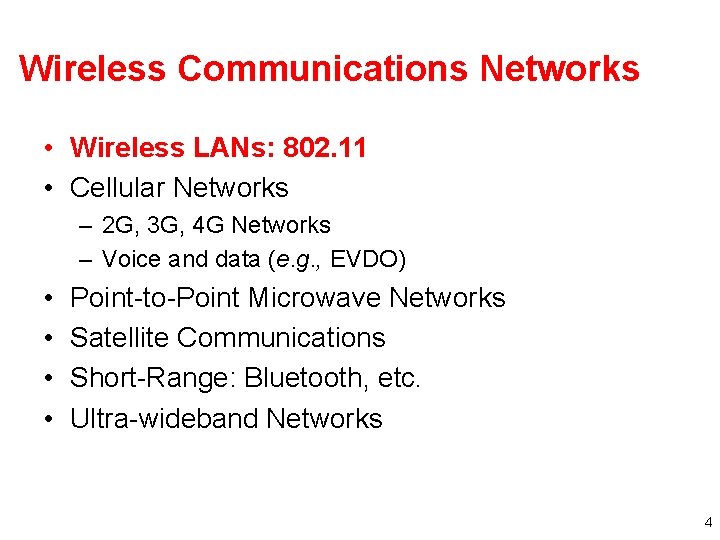 Wireless Communications Networks • Wireless LANs: 802. 11 • Cellular Networks – 2 G,