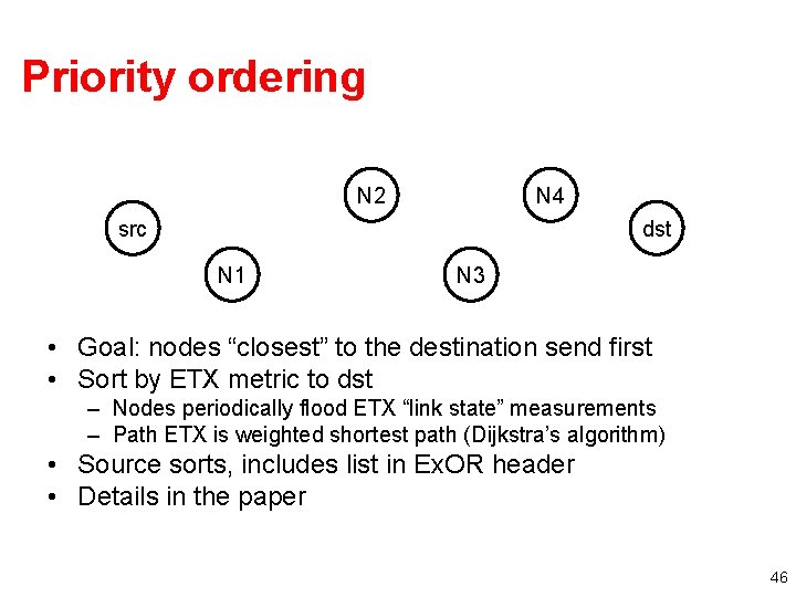 Priority ordering N 2 N 4 src dst N 1 N 3 • Goal: