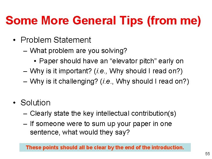 Some More General Tips (from me) • Problem Statement – What problem are you