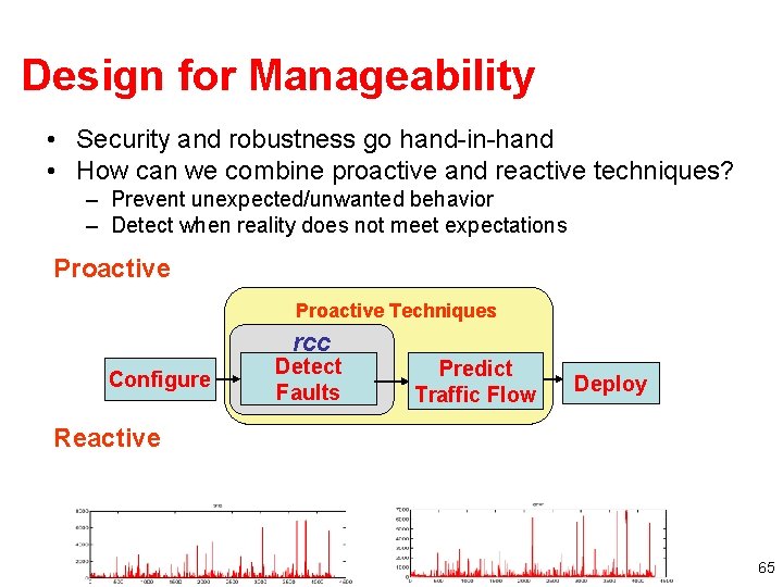 Design for Manageability • Security and robustness go hand-in-hand • How can we combine