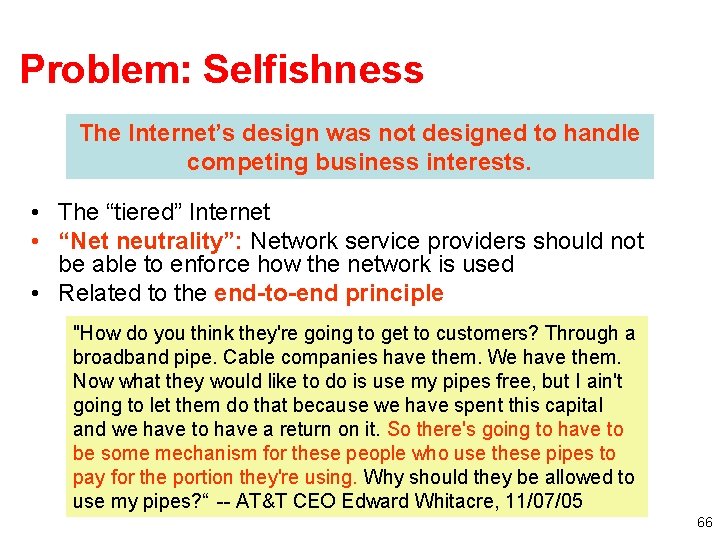 Problem: Selfishness The Internet’s design was not designed to handle competing business interests. •