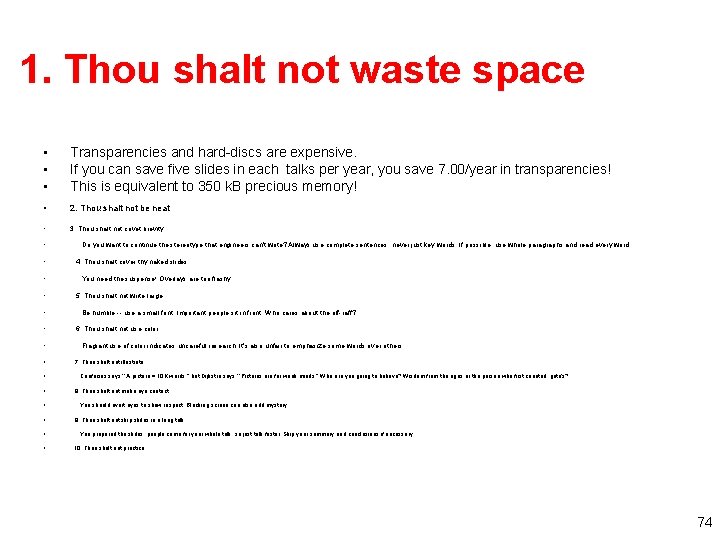 1. Thou shalt not waste space • • • Transparencies and hard-discs are expensive.