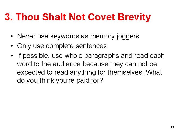 3. Thou Shalt Not Covet Brevity • Never use keywords as memory joggers •