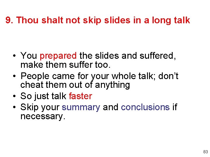 9. Thou shalt not skip slides in a long talk • You prepared the