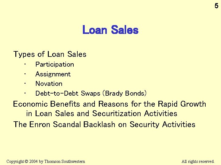 5 Loan Sales Types of Loan Sales • • Participation Assignment Novation Debt-to-Debt Swaps