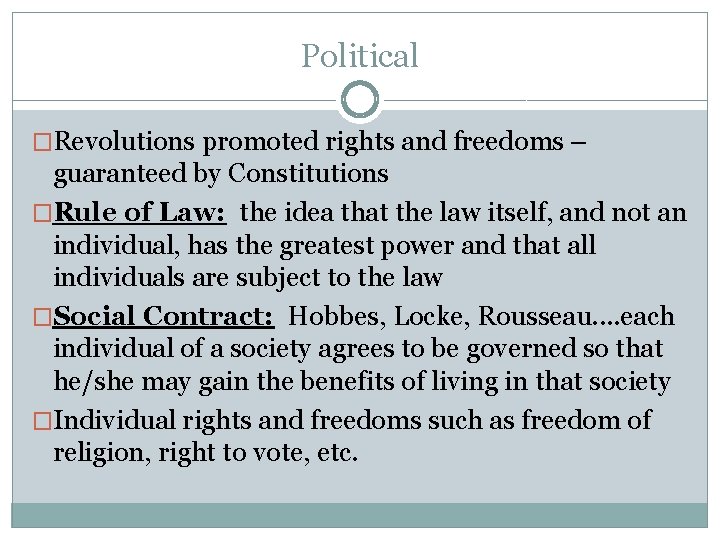 Political �Revolutions promoted rights and freedoms – guaranteed by Constitutions �Rule of Law: the