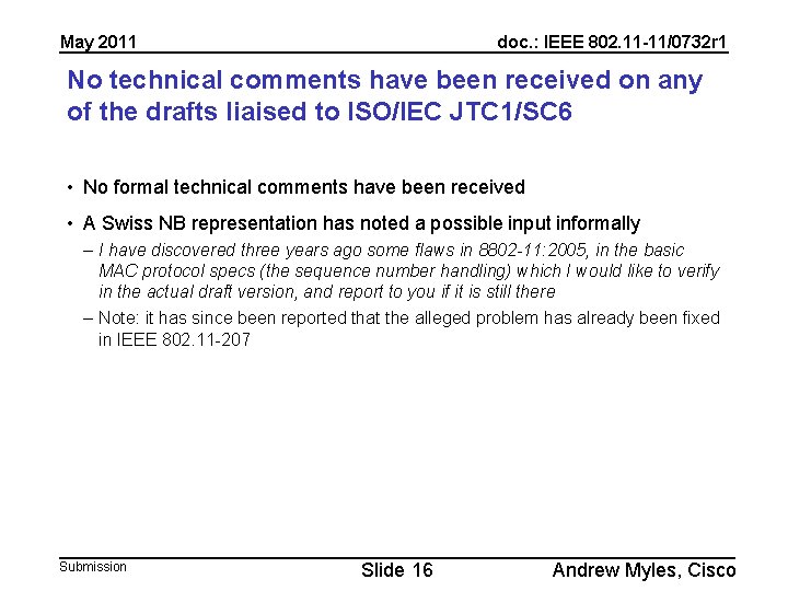 May 2011 doc. : IEEE 802. 11 -11/0732 r 1 No technical comments have