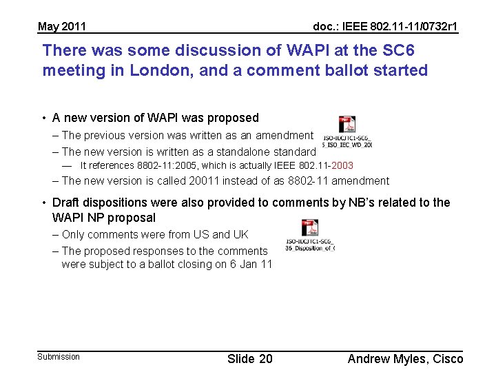 May 2011 doc. : IEEE 802. 11 -11/0732 r 1 There was some discussion