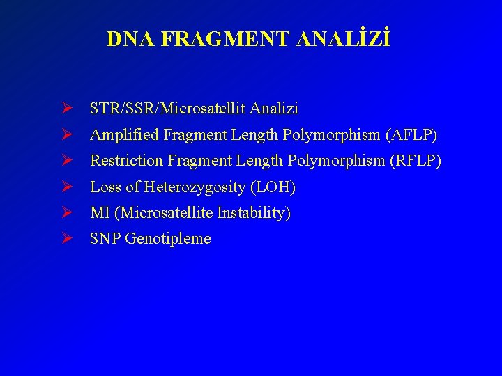 DNA FRAGMENT ANALİZİ Ø STR/SSR/Microsatellit Analizi Ø Amplified Fragment Length Polymorphism (AFLP) Ø Restriction
