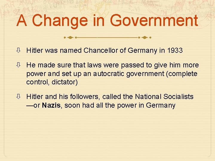 A Change in Government Hitler was named Chancellor of Germany in 1933 He made