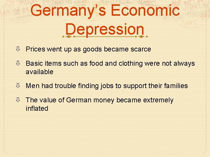 Germany’s Economic Depression Prices went up as goods became scarce Basic items such as