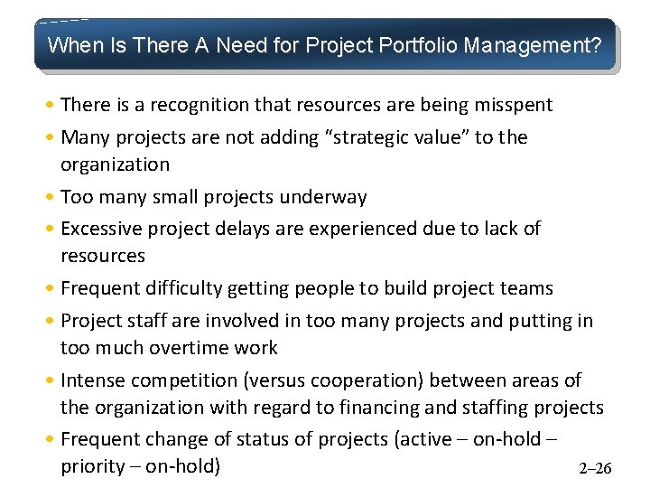 When Is There A Need for Project Portfolio Management? • There is a recognition