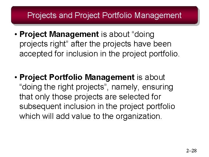 Projects and Project Portfolio Management • Project Management is about “doing projects right” after