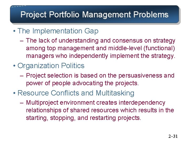 Project Portfolio Management Problems • The Implementation Gap – The lack of understanding and