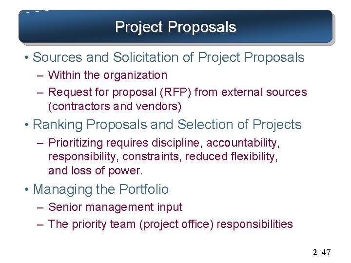 Project Proposals • Sources and Solicitation of Project Proposals – Within the organization –