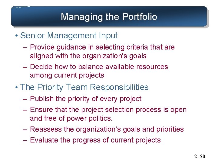 Managing the Portfolio • Senior Management Input – Provide guidance in selecting criteria that Managing the Portfolio • Senior Management Input – Provide guidance in selecting criteria that