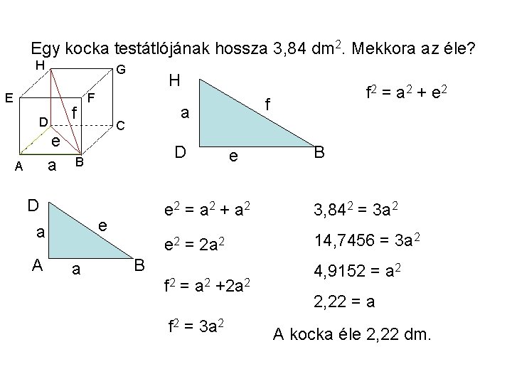 Egy kocka testátlójának hossza 3, 84 dm 2. Mekkora az éle? H G E