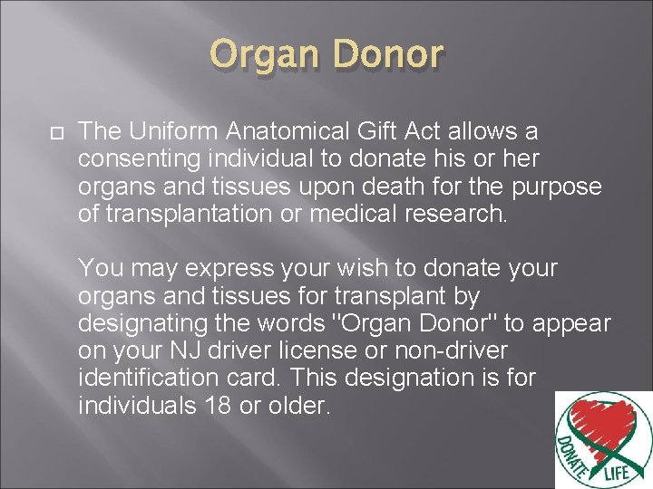 Organ Donor The Uniform Anatomical Gift Act allows a consenting individual to donate his
