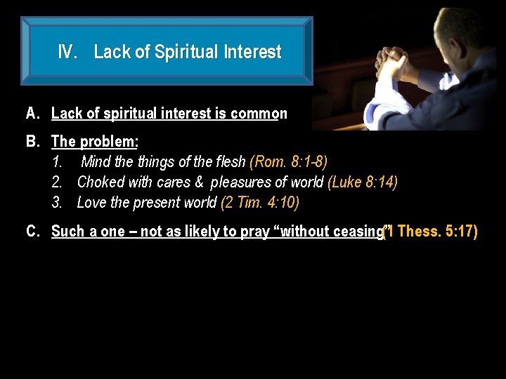 IV. Lack of Spiritual Interest A. Lack of spiritual interest is common B. The