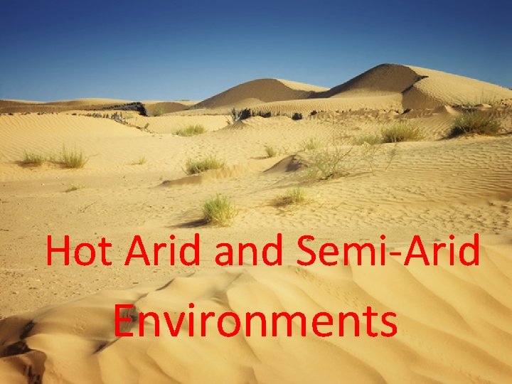 Hot Arid and Semi-Arid Environments 