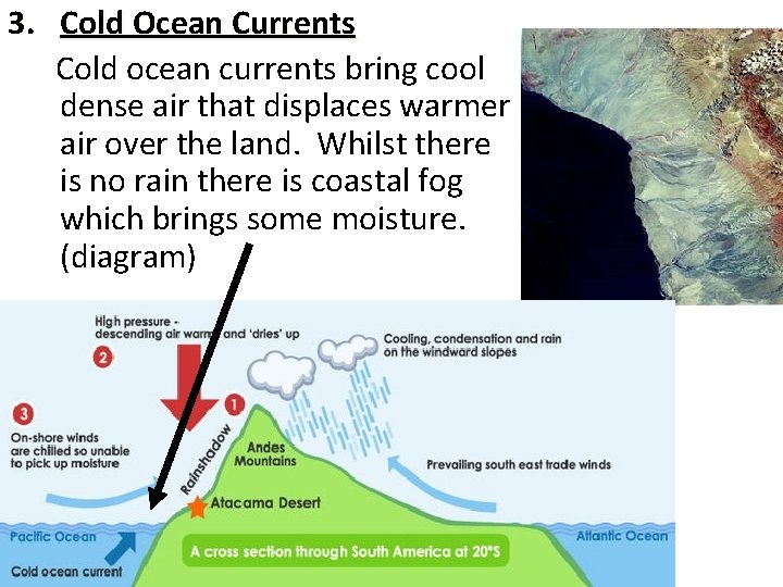 3. Cold Ocean Currents Cold ocean currents bring cool dense air that displaces warmer