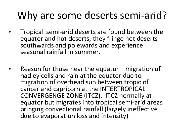 Why are some deserts semi-arid? • Tropical semi-arid deserts are found between the equator